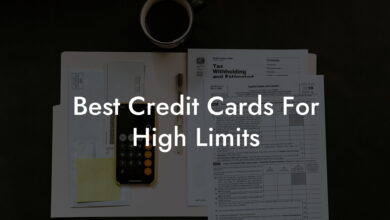 Best Ways To Apply For Credit Cards With Large Credit Limits: A Comprehensive Guide